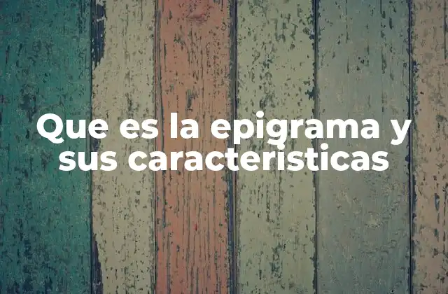 Que es la Epigrama y Sus Caracteristicas