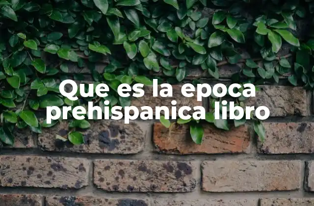 Que es la Epoca Prehispanica Libro