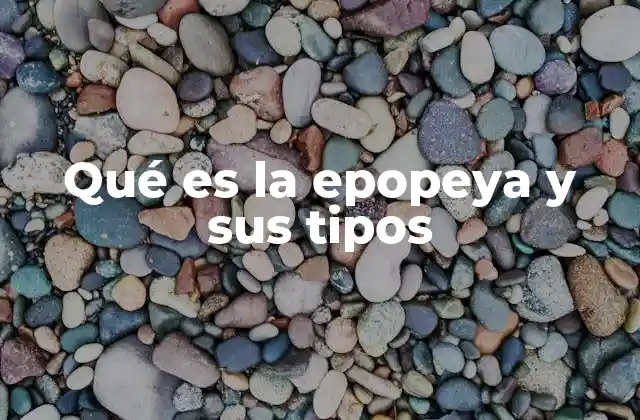 Qué es la Epopeya y Sus Tipos