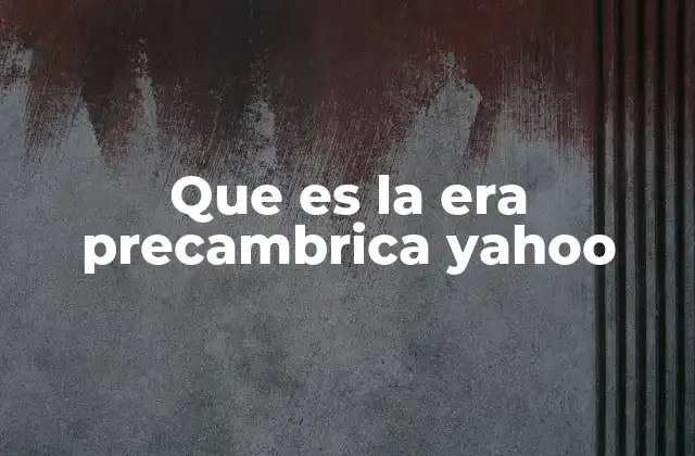 Que es la Era Precambrica Yahoo
