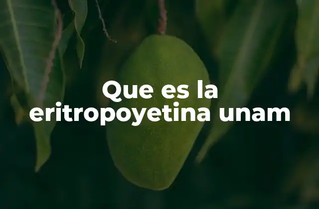 Que es la Eritropoyetina Unam