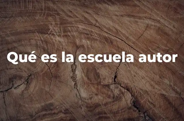 Qué es la Escuela Autor