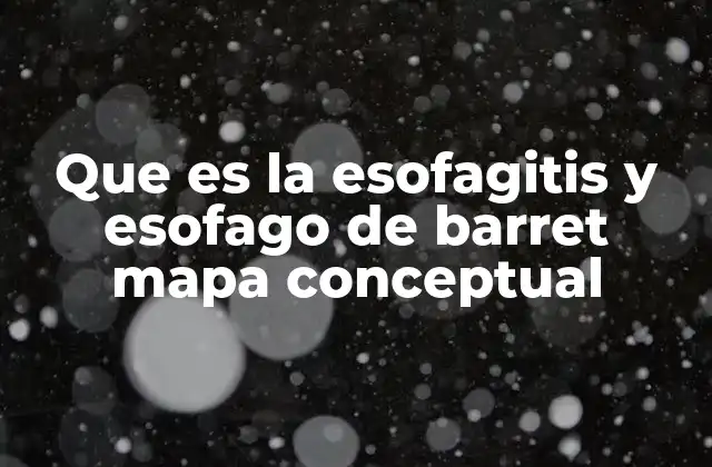 Que es la Esofagitis y Esofago de Barret Mapa Conceptual