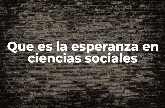 La esperanza como motor de cambio social