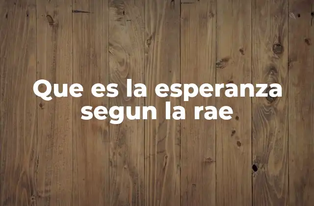 Que es la Esperanza Segun la Rae