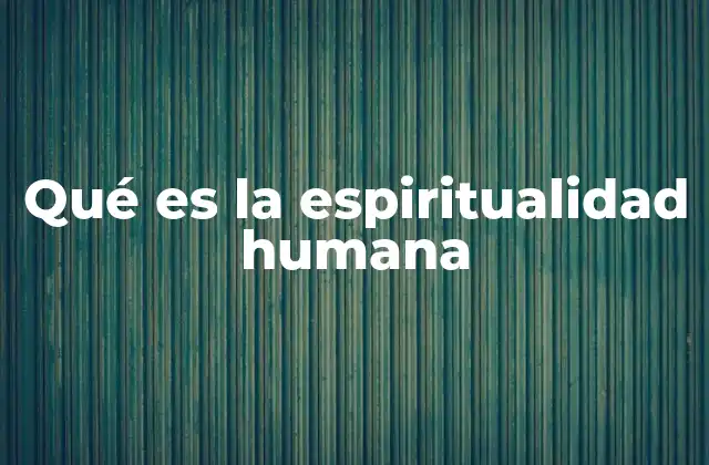 La espiritualidad humana como manifestación de la conciencia