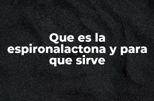 Uso clínico de la espironolactona en enfermedades cardiovasculares