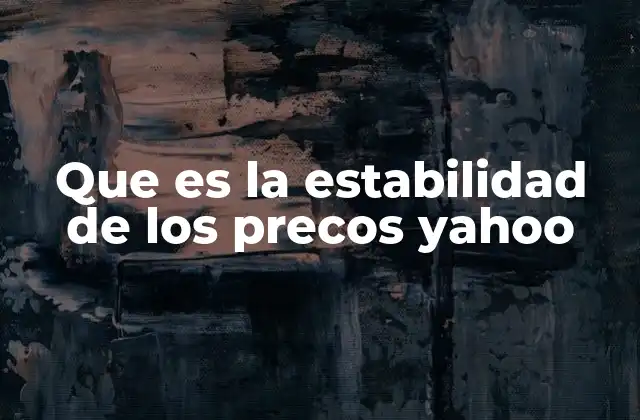 Factores que influyen en la estabilidad de los precios en Yahoo