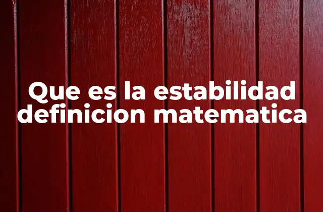 Que es la Estabilidad Definicion Matematica