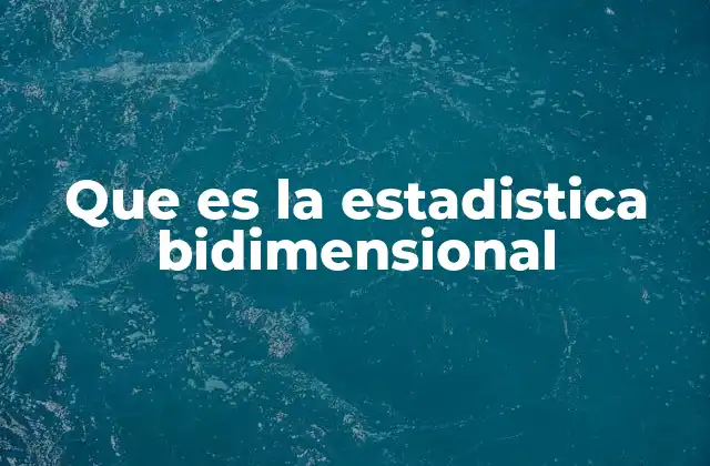 Que es la Estadistica Bidimensional