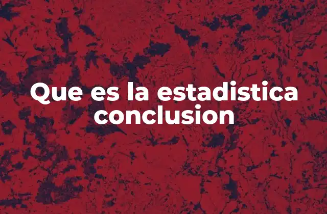 Que es la Estadistica Conclusion