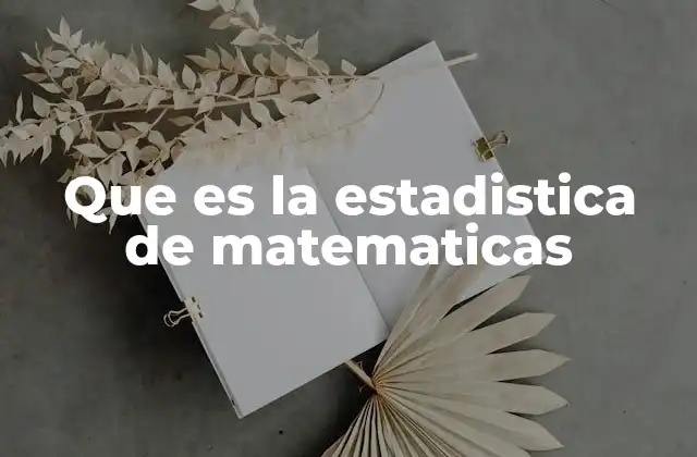 Que es la Estadistica de Matematicas