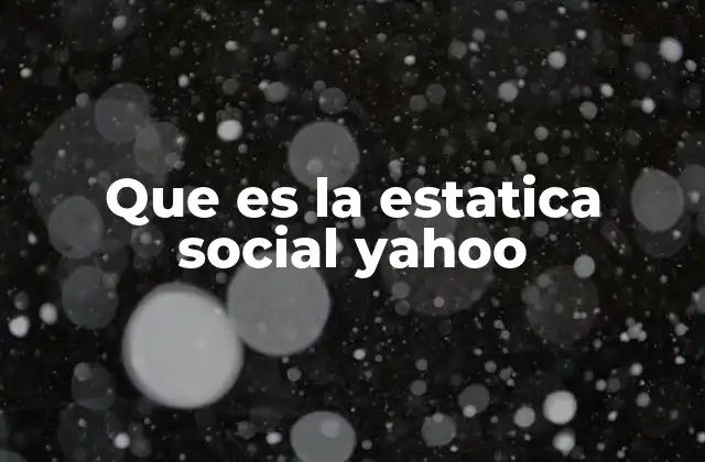 Que es la Estatica Social Yahoo