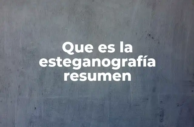 Que es la Esteganografía Resumen