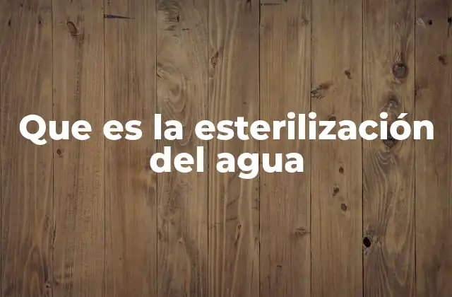 Que es la Esterilización Del Agua
