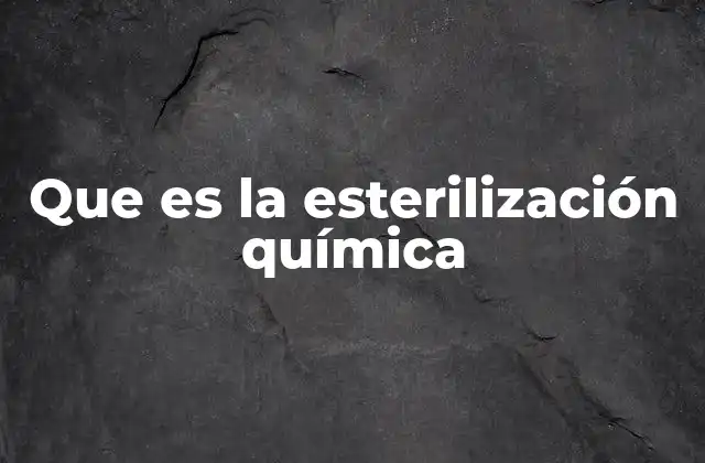 Que es la Esterilización Química