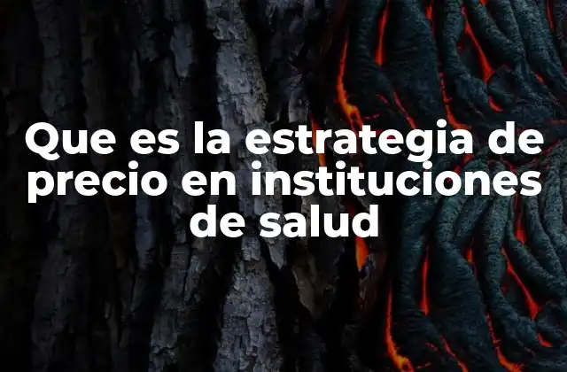 Que es la Estrategia de Precio en Instituciones de Salud 2 Cómo afecta la estrategia de precios a la calidad de los servicios
