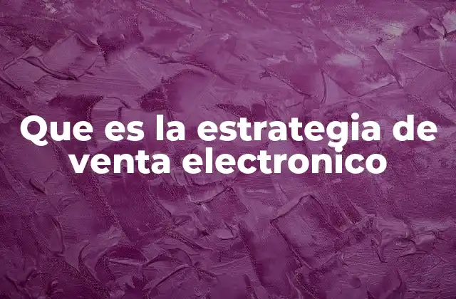 Que es la Estrategia de Venta Electronico
