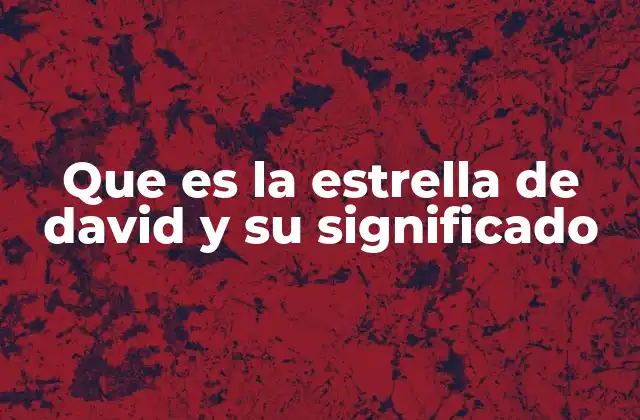 Que es la Estrella de David y Su Significado
