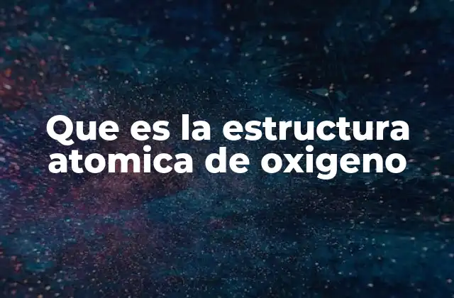 El oxígeno y su importancia en la vida y la ciencia