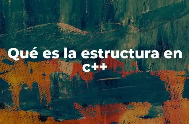 Qué es la Estructura en C++