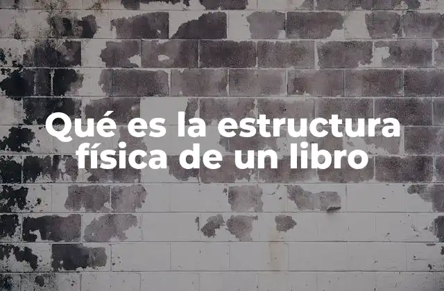 Qué es la Estructura Física de un Libro