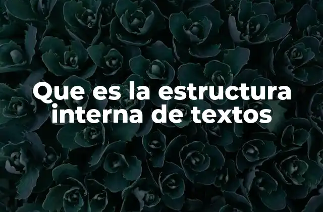 Que es la Estructura Interna de Textos