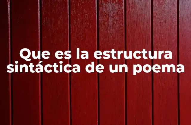 Cómo influye la sintaxis en la expresión poética