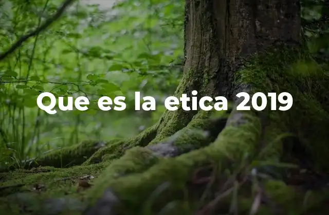 Que es la Etica 2019