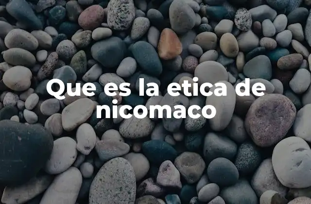 Que es la Etica de Nicomaco