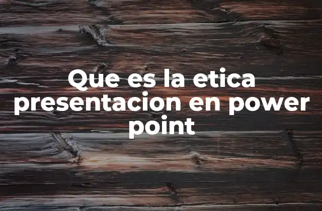 Que es la Etica Presentacion en Power Point