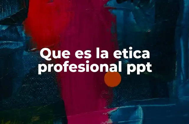La importancia de la ética profesional en el entorno laboral