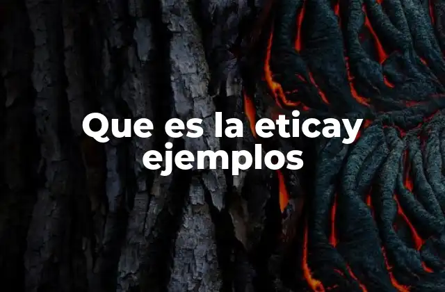 Que es la Eticay Ejemplos