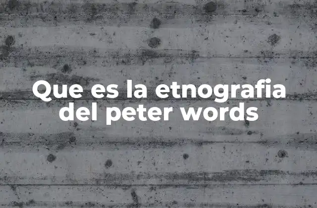 Que es la Etnografia Del Peter Words