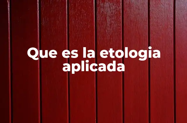 Que es la Etologia Aplicada