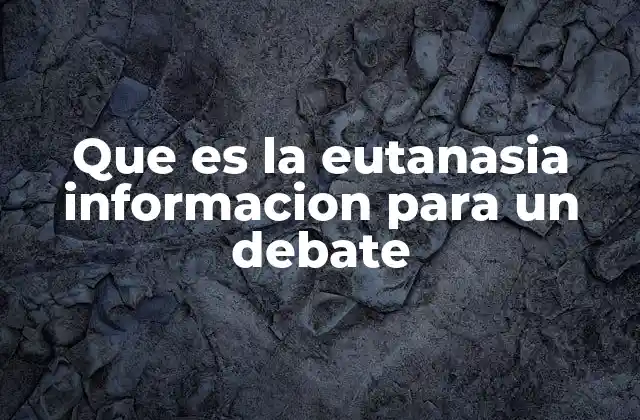 El debate ético y legal alrededor del final de la vida