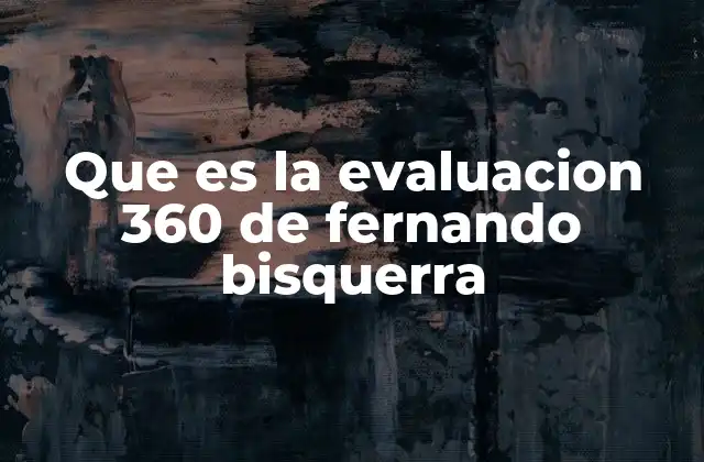 Que es la Evaluacion 360 de Fernando Bisquerra 2 La evaluación 360 grados como herramienta de desarrollo personal y profesional