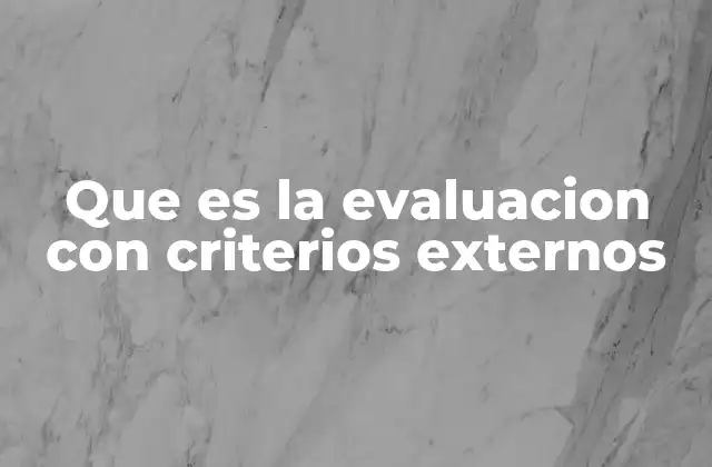 Que es la Evaluacion con Criterios Externos