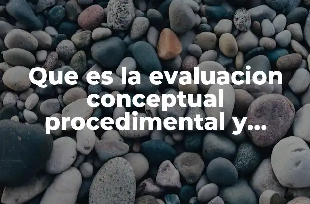 Que es la Evaluacion Conceptual Procedimental y Actitudinal