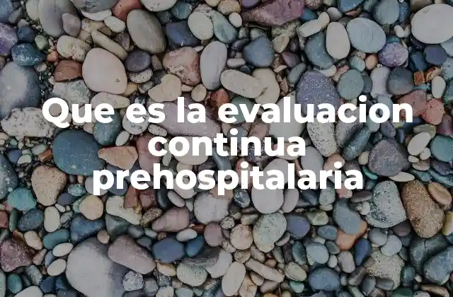 Que es la Evaluacion Continua Prehospitalaria