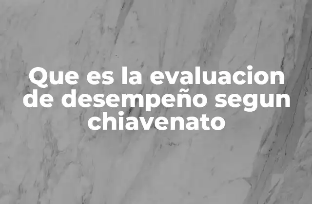 Que es la Evaluacion de Desempeño Segun Chiavenato