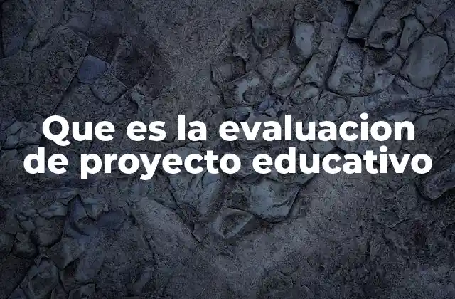Que es la Evaluacion de Proyecto Educativo 2 El rol de la evaluación en el desarrollo curricular