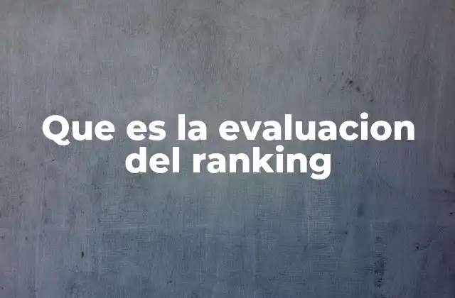 Que es la Evaluacion Del Ranking