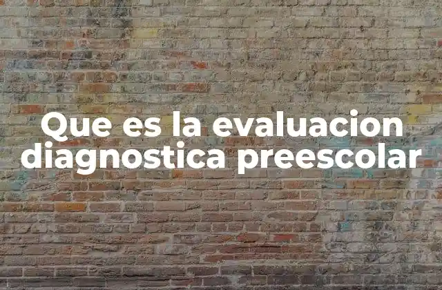Que es la Evaluacion Diagnostica Preescolar