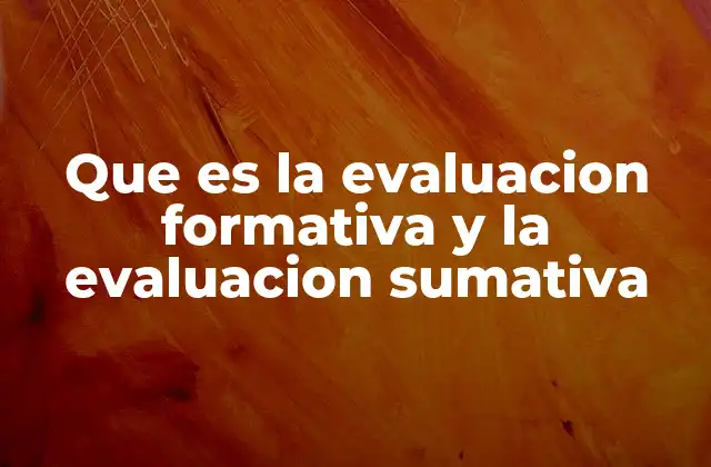 Que es la Evaluacion Formativa y la Evaluacion Sumativa