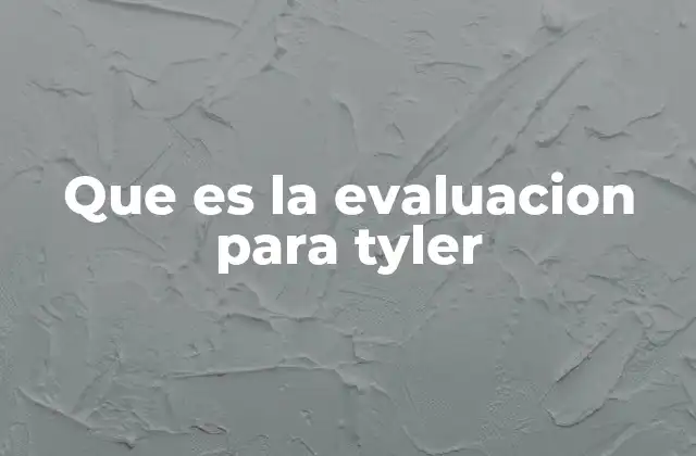 El rol de la evaluación en el desarrollo de Tyler