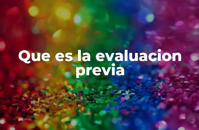 Que es la Evaluacion Previa