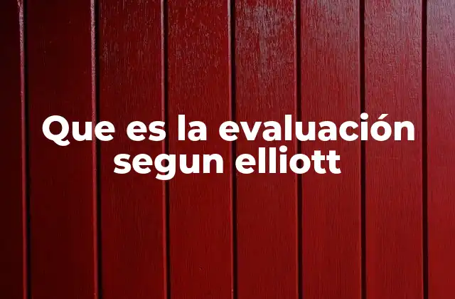 Que es la Evaluación Segun Elliott