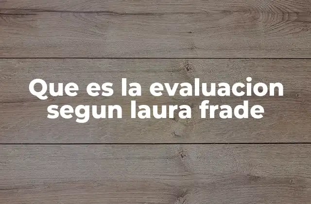 Que es la Evaluacion Segun Laura Frade