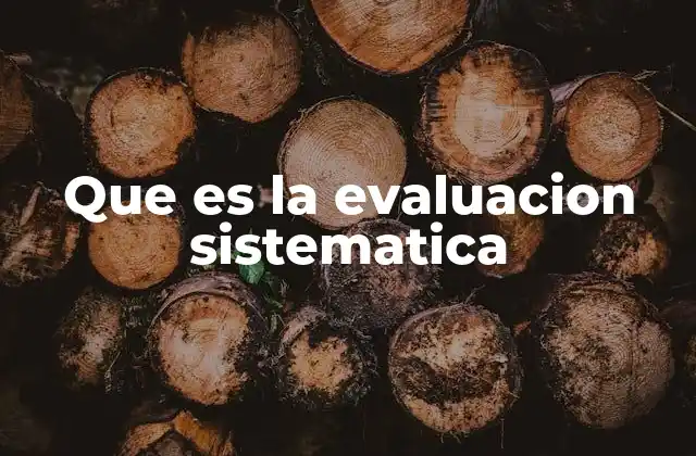 Que es la Evaluacion Sistematica